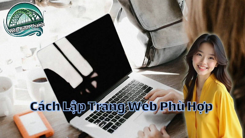 Cách Lập Trang Web Phù Hợp Với Nhu Cầu Doanh Nghiệp