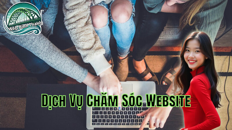 Dịch Vụ Chăm Sóc Website Để Duy Trì Khách Hàng